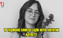 18 Yaşındaki Sanatçı Laçin Akyol hayatını kaybetti