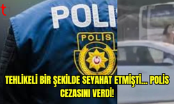 Tehlikeli bir şekilde seyahat etmişti... Polis cezasını verdi!