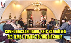 Cumhurbaşkanı Tatar: KKTC bayrağıyla bizi temsil etmeniz büyük bir gurur