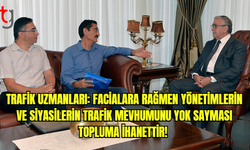 Trafik uzmanları: Facialara rağmen yönetimlerin ve siyasilerin trafik mevhumunu yok sayması topluma ihanettir