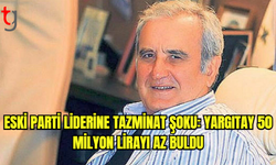 Eski Parti Liderine Tazminatı Şoku: Yargıtay 50 Milyon Lirayı Az Buldu