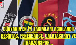 Dünyanın en iyi takımları açıklandı! Beşiktaş, Fenerbahçe, Galatasaray ve Trabzonspor...