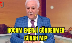 Hocam enerji göndermek günah mı?