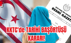 KKTC'DE TARİHİ BAŞÖRTÜSÜ KARARI