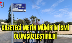 GAZETECİ METİN MÜNİR’İN İSMİ, GİRNE’DE BİR SOKAĞA VERİLDİ