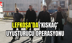 LEFKOŞA’DA ‘KISKAÇ’ OPERASYONU