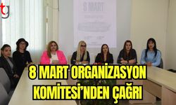 8 Mart Organizasyon Komitesi'nden çağrı