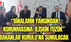 "Binaların yangından korunmasına ilişkin tüzük" Bakanlar Kurulu'na sunulacak