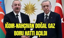 Iğdır-Nahçıvan Doğal Gaz Boru Hattı açıldı