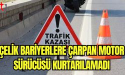 Çelik bariyerlere çarpan motor sürücüsü kurtarılamadı