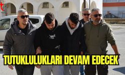 Tutuklulukları devam edecek