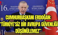 Cumhurbaşkanı Erdoğan: "Türkiye'siz bir Avrupa güvenliği düşünülemez"