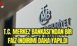 T.C. Merkez Bankası'ndan bir faiz indirimi daha yapıldı