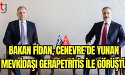 Bakan Fidan, Cenevre'de Yunan mevkidaşı Gerapetritis ile görüştü