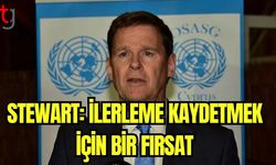 Stewart: İlerleme kaydetmek için bir fırsat