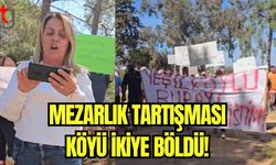 Mezarlık tartışması köyü ikiye böldü!