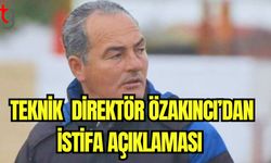 Teknik Direktör Özakıncı'dan istifa açıklaması