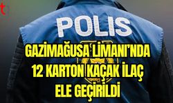 Gazimağusa Limanı'nda 12 karton kaçak ilaç ele geçirildi