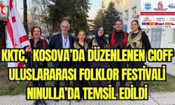 KKTC, Kosova'da düzenlenen Cıoff Uluslararası Folklor Festivali Nınulla'da temsil edildi