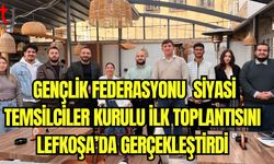 Gençlik Federasyonu  Siyasi Temsilciler Kurulu, ilk toplantısını  Lefkoşa’da gerçekleştirdi