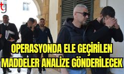 Operasyonda ele geçirilen maddeler analize gönederilecek