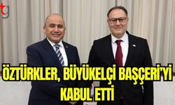 Öztürkler, Büyükelçi Başçeri'yi kabul etti