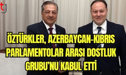 Öztürkler, Azerbaycan- Kıbrıs Parlamentolar Arası Dostluk Grubu'nu kabul etti