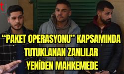 "Paket Operasyonu" kapsamında tutuklanan zanlılar yeniden mahkemede