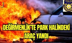 Değirmenlik'te park halindeki araç yandı