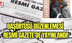 Başörtüsü düzenlemesi Resmi Gazete'de yayınlandı!