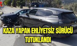 Kaza yapan ehliyetsiz sürücü tutuklandı