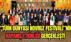 "Türk Dünyası Novruz Fstivali'nin" kapanış etkinliği gerçekleşti