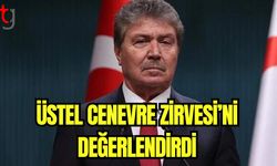 Üstel Cenevre Zirvesi'ni değerlendirdi