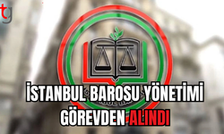 İSTANBUL BAROSU YÖNETİCİLERİNİN GÖREVİNE SON VERİLDİ