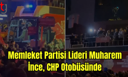 Memleket Partisi Lideri Muharem İnce, CHP Otobüsünde