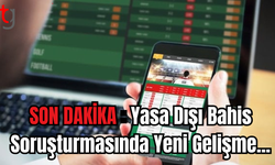 Yasa Dışı Bahis Soruşturmasında Yeni Gelişme...