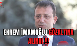 EKREM İMAMOĞLU GÖZALTINA ALINDI