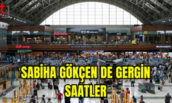 SABİHA GÖKÇEN DE GERGİN SAATLER