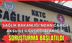 Sağlık Bakanlığı'ndan Cahide Aksu ile ilgili iddialar için soruşturma başlatıldı