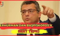 Erhürman'dan Başpiskopos'a sert tepki