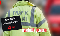 Hamitköy Çemberi üzerinde, ters şeride giren araç sürücüsüne para cezası ve 15 ceza puanı kesildi