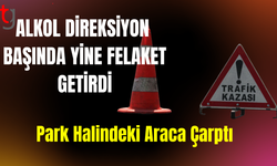 Alkollü Sürücü Park Halindeki Araca Çarptı