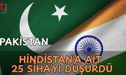Pakistan Hindistan'a ait 25 Siha'yı düşürdü