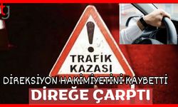 Direksiyon hakimiyetini kaybetti direğe çarptı