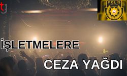 İşletmelere ceza yağdı