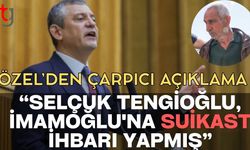 Özel'den çarpıcı açıklama: "Selçuk Tengioğlu, İmamoğlu'na suikast İhbarı yapmış"