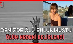 Denizde ölü bulunmuştu: Ölüm nedeni belirlendi