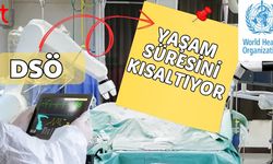 DSÖ: "Yaşam süresini kısaltıyor"