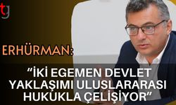 Erhürman: "İki egemen devlet yaklaşımı uluslararası hukukla çelişiyor"