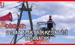 Dikkat: 2 saat elektrik kesintisi yaşanacak